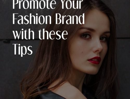 Promote Your  Fashion Brand with These Tips E1547578218897